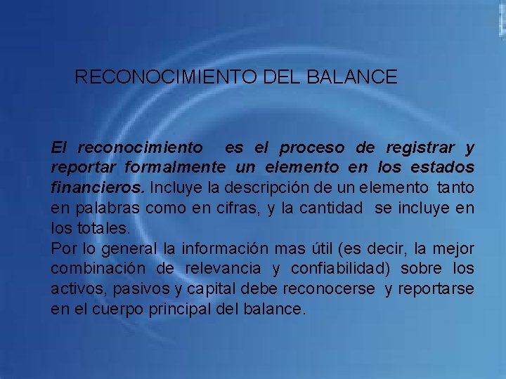 RECONOCIMIENTO DEL BALANCE El reconocimiento es el proceso de registrar y reportar formalmente un