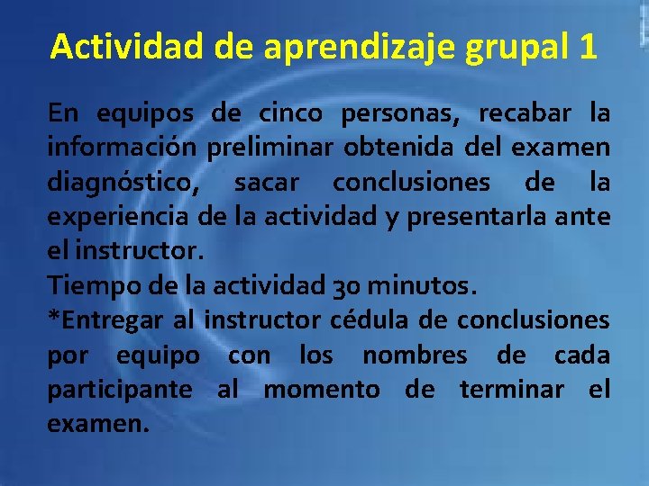 Actividad de aprendizaje grupal 1 En equipos de cinco personas, recabar la información preliminar