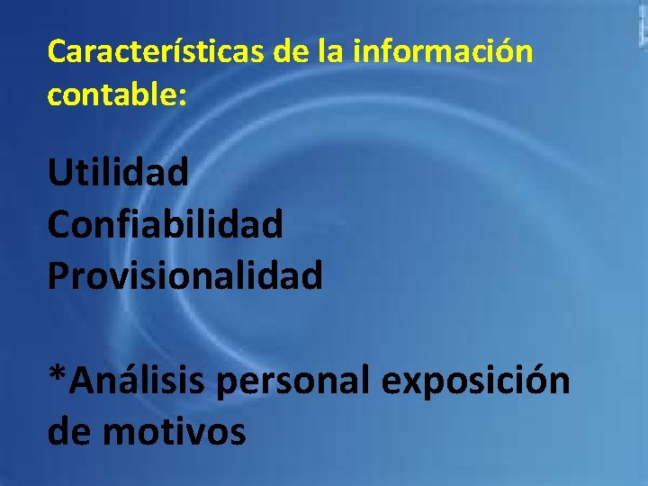 Características de la información contable: Utilidad Confiabilidad Provisionalidad *Análisis personal exposición de motivos 