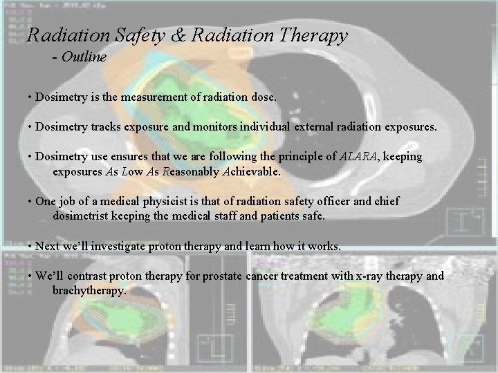 Radiation Safety & Radiation Therapy - Outline • Dosimetry is the measurement of radiation