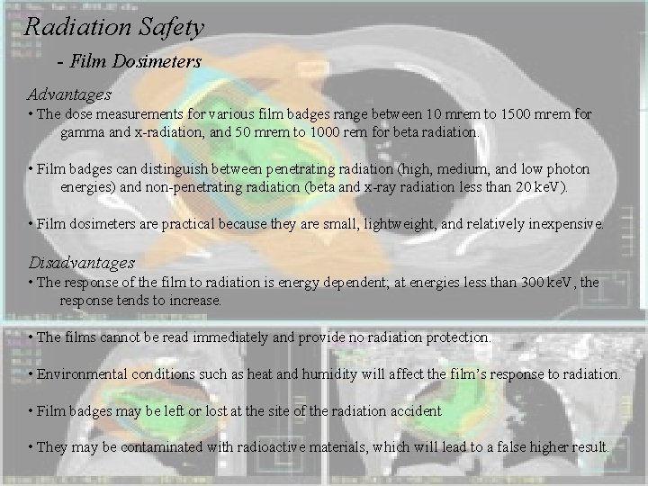 Radiation Safety - Film Dosimeters Advantages • The dose measurements for various film badges