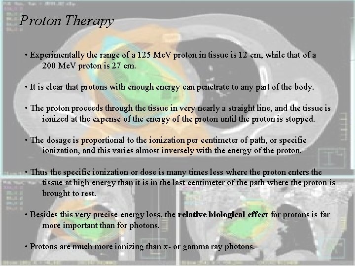 Proton Therapy • Experimentally the range of a 125 Me. V proton in tissue