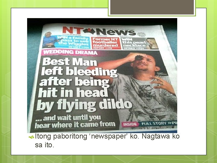 Front page of newspaper Itong paboritong ‘newspaper’ ko. Nagtawa ko sa ito. 
