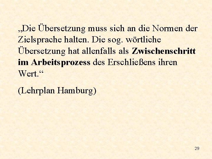 „Die Übersetzung muss sich an die Normen der Zielsprache halten. Die sog. wörtliche Übersetzung