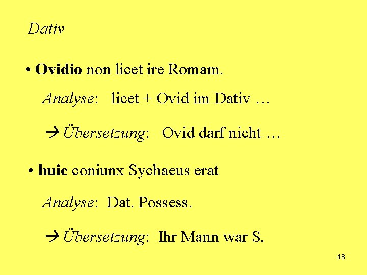 Dativ • Ovidio non licet ire Romam. Analyse: licet + Ovid im Dativ …