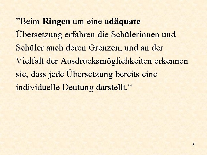 ”Beim Ringen um eine adäquate Übersetzung erfahren die Schülerinnen und Schüler auch deren Grenzen,