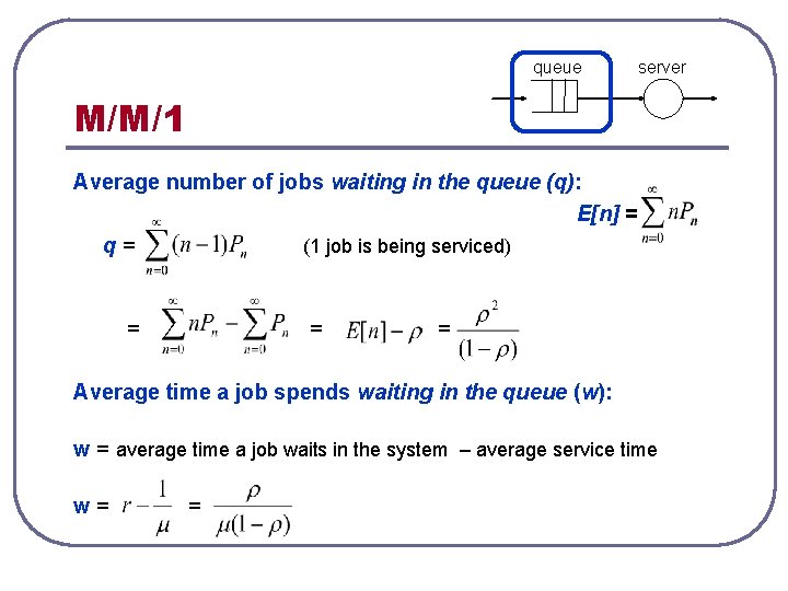 queue server M/M/1 Average number of jobs waiting in the queue (q): E[n] =