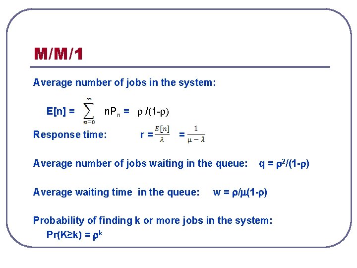 M/M/1 Average number of jobs in the system: E[n] = n. Pn = /(1