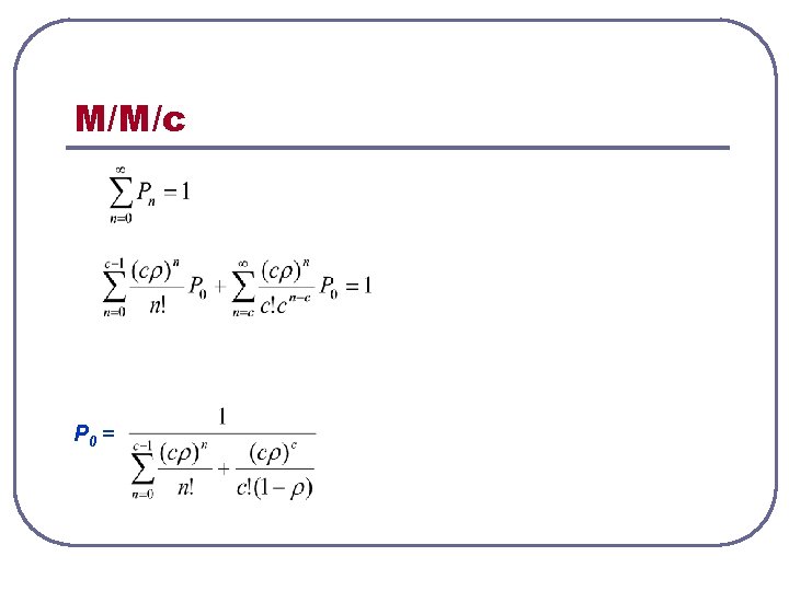 M/M/c P 0 = 