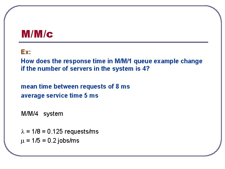 M/M/c Ex: How does the response time in M/M/1 queue example change if the