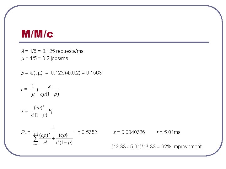 M/M/c = 1/8 = 0. 125 requests/ms = 1/5 = 0. 2 jobs/ms =