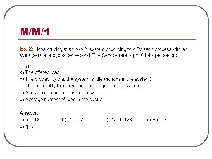 M/M/1 Ex 2: Jobs arriving at an M/M/1 system according to a Poisson process