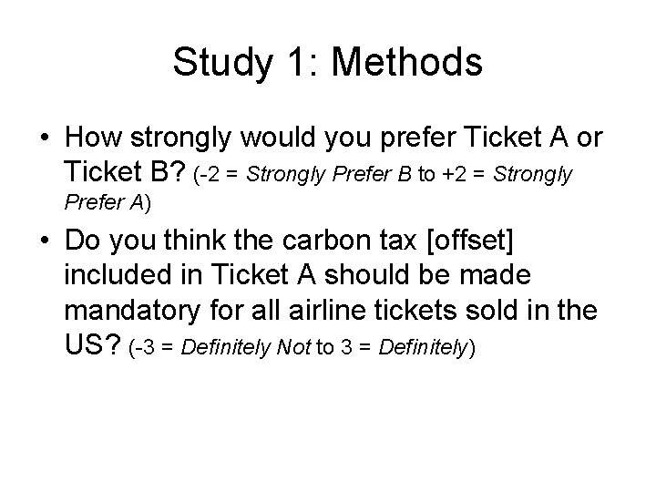 Study 1: Methods • How strongly would you prefer Ticket A or Ticket B?
