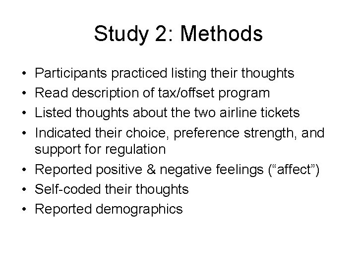 Study 2: Methods • • Participants practiced listing their thoughts Read description of tax/offset