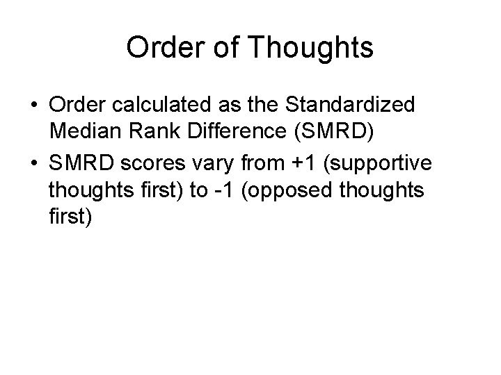 Order of Thoughts • Order calculated as the Standardized Median Rank Difference (SMRD) •