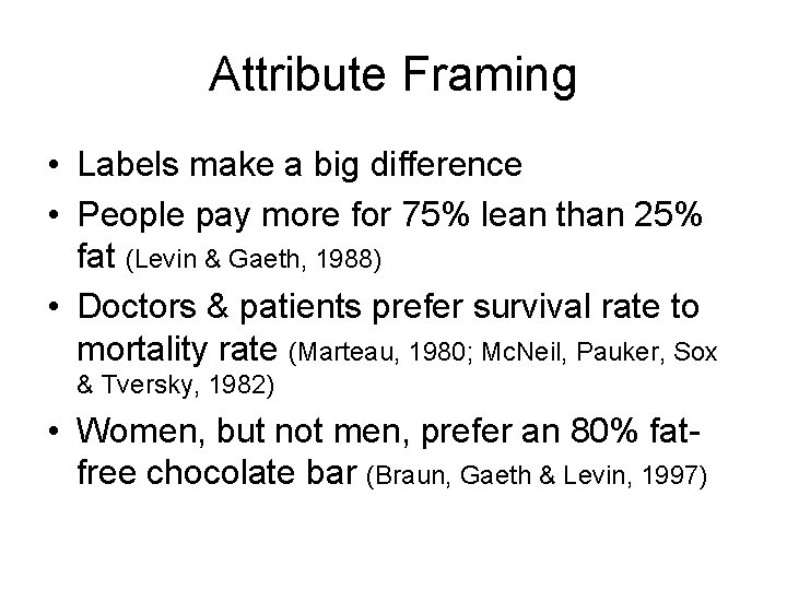 Attribute Framing • Labels make a big difference • People pay more for 75%