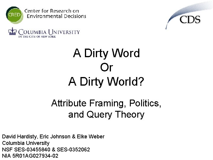 A Dirty Word Or A Dirty World? Attribute Framing, Politics, and Query Theory David