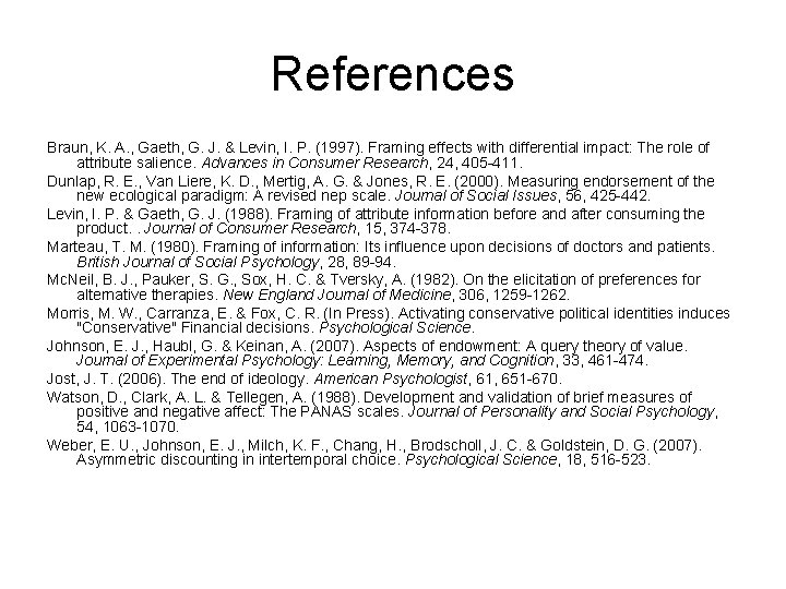 References Braun, K. A. , Gaeth, G. J. & Levin, I. P. (1997). Framing