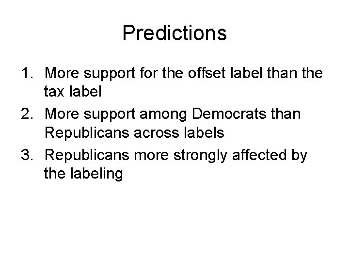 Predictions 1. More support for the offset label than the tax label 2. More