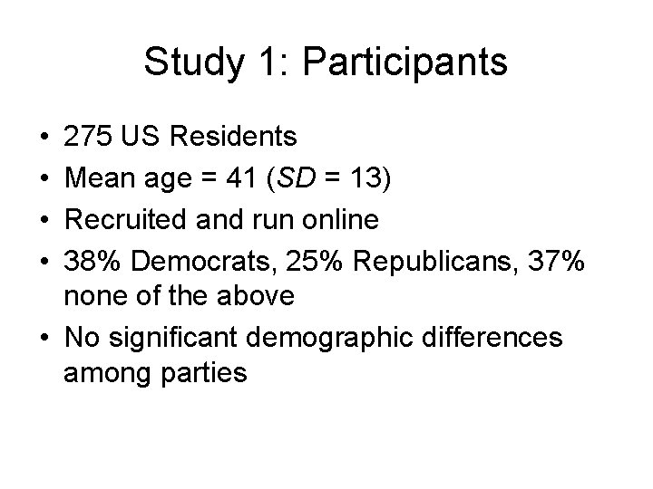 Study 1: Participants • • 275 US Residents Mean age = 41 (SD =