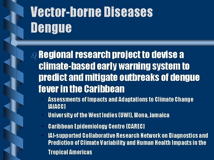 Vector-borne Diseases Dengue b Regional research project to devise a climate-based early warning system