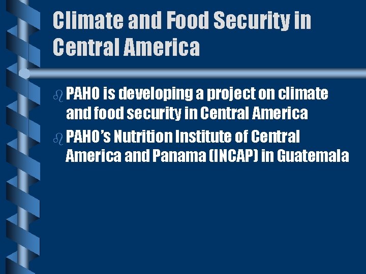 Climate and Food Security in Central America b PAHO is developing a project on