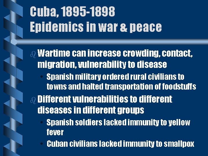 Cuba, 1895 -1898 Epidemics in war & peace b Wartime can increase crowding, contact,