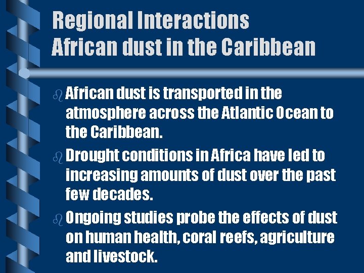 Regional Interactions African dust in the Caribbean b African dust is transported in the