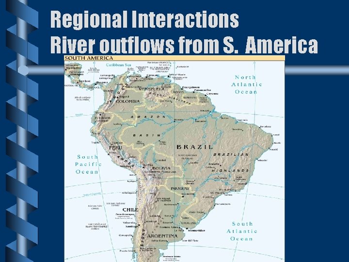 Regional Interactions River outflows from S. America 