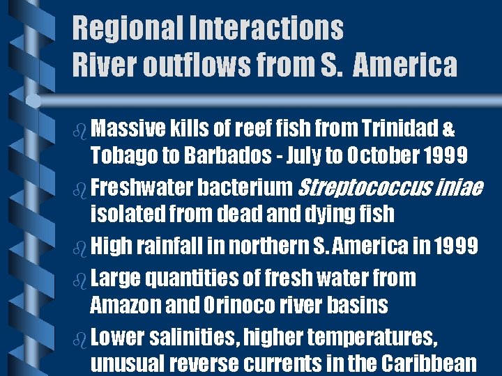 Regional Interactions River outflows from S. America b Massive kills of reef fish from