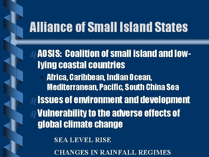 Alliance of Small Island States b AOSIS: Coalition of small island lowlying coastal countries