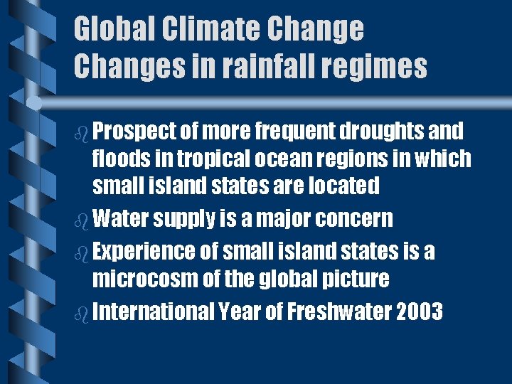 Global Climate Changes in rainfall regimes b Prospect of more frequent droughts and floods