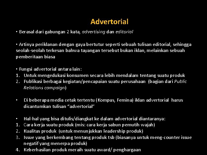 Advertorial • Berasal dari gabungan 2 kata, advertising dan editorial • Artinya periklanan dengan