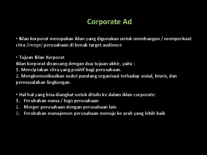 Corporate Ad • Iklan korporat merupakan iklan yang digunakan untuk membangun / memperkuat citra