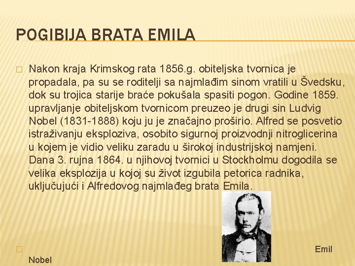 POGIBIJA BRATA EMILA � Nakon kraja Krimskog rata 1856. g. obiteljska tvornica je propadala,