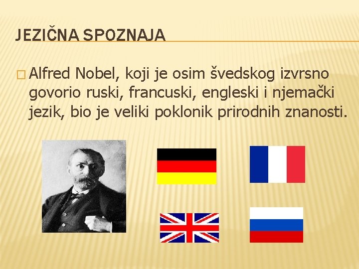 JEZIČNA SPOZNAJA � Alfred Nobel, koji je osim švedskog izvrsno govorio ruski, francuski, engleski