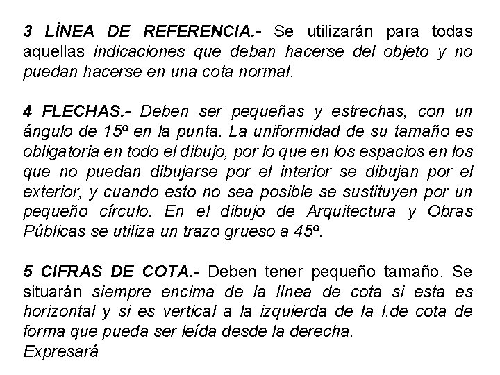 3 LÍNEA DE REFERENCIA. - Se utilizarán para todas aquellas indicaciones que deban hacerse