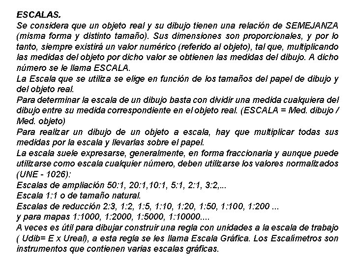 ESCALAS. Se considera que un objeto real y su dibujo tienen una relación de