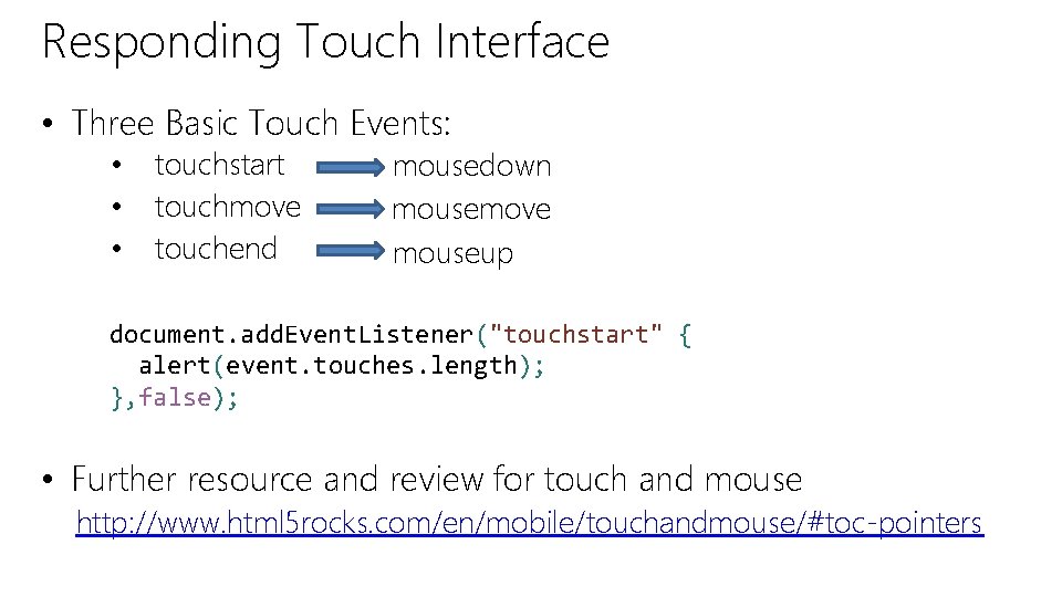 Responding Touch Interface • Three Basic Touch Events: • • • touchstart touchmove touchend