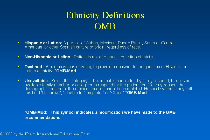 Ethnicity Definitions OMB • Hispanic or Latino: A person of Cuban, Mexican, Puerto Rican,