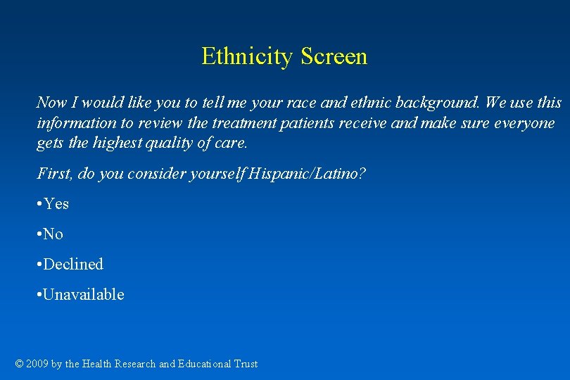 Ethnicity Screen Now I would like you to tell me your race and ethnic