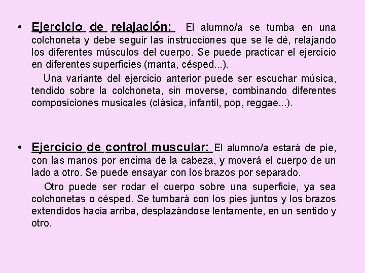  • Ejercicio de relajación: El alumno/a se tumba en una colchoneta y debe