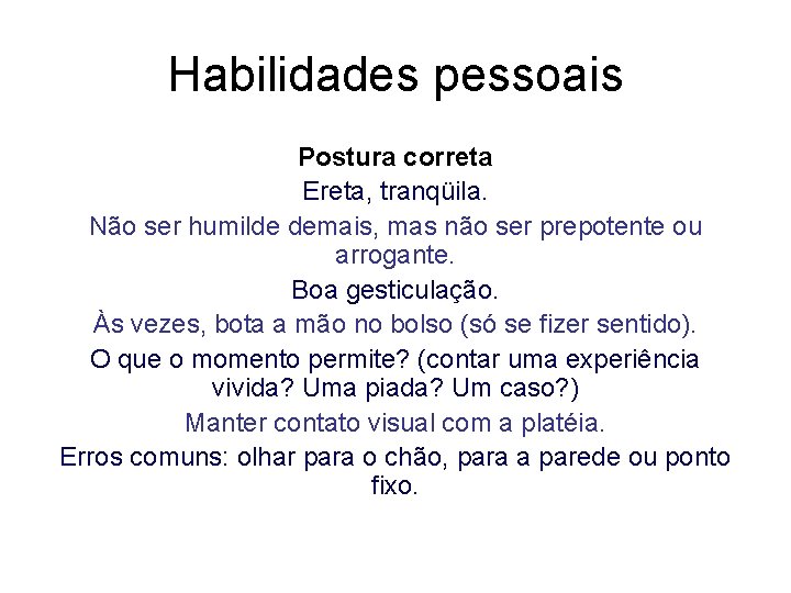 Habilidades pessoais Postura correta Ereta, tranqüila. Não ser humilde demais, mas não ser prepotente