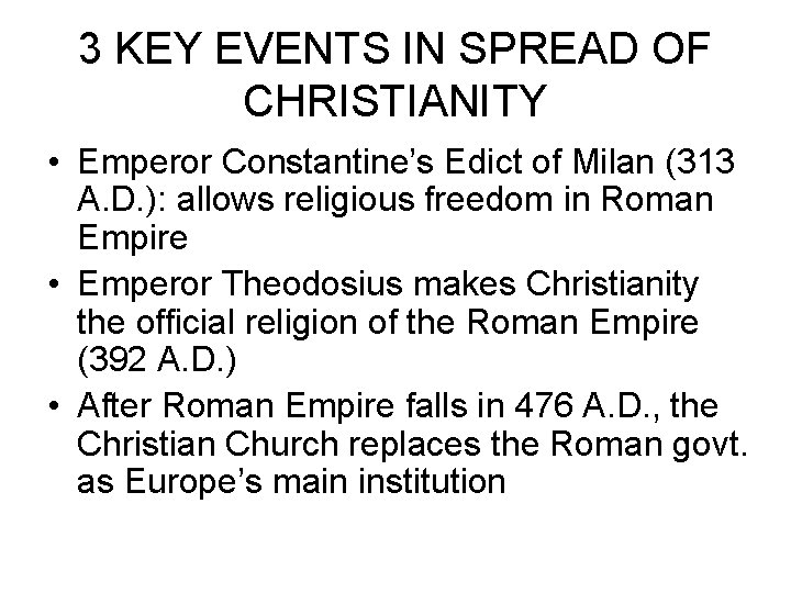 3 KEY EVENTS IN SPREAD OF CHRISTIANITY • Emperor Constantine’s Edict of Milan (313