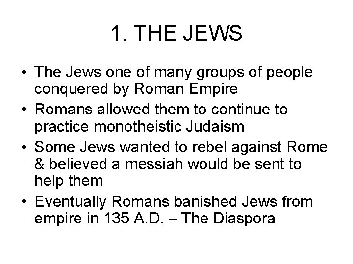 1. THE JEWS • The Jews one of many groups of people conquered by 1. THE JEWS • The Jews one of many groups of people conquered by