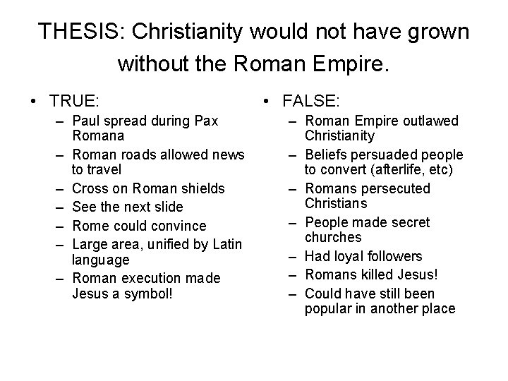 THESIS: Christianity would not have grown without the Roman Empire. • TRUE: – Paul