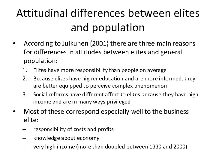 Attitudinal differences between elites and population • According to Julkunen (2001) there are three