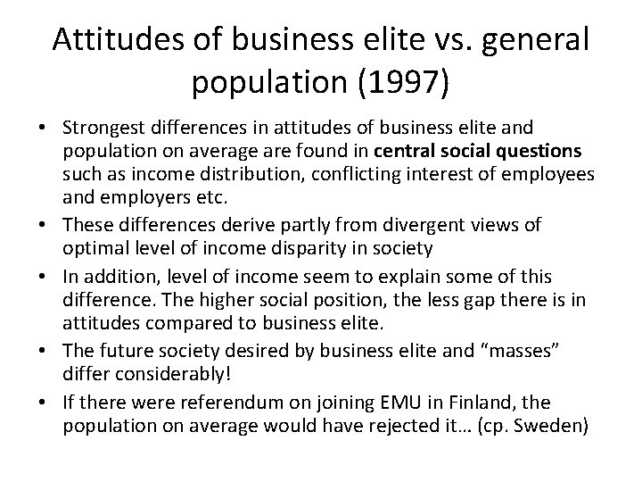 Attitudes of business elite vs. general population (1997) • Strongest differences in attitudes of