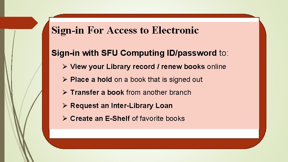 Sign-in For Access to Electronic Sign-in with SFU Computing ID/password to: Ø View your