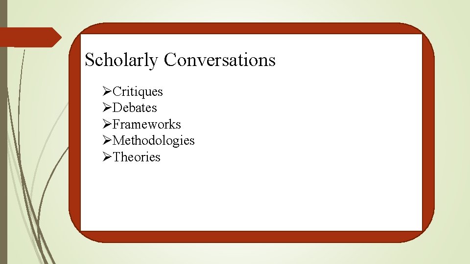 Scholarly Conversations ØCritiques ØDebates ØFrameworks ØMethodologies ØTheories 